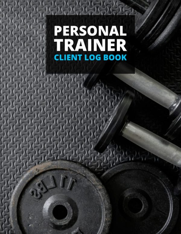 Personal Trainer Client Log Book: Gym & Fitness Client Data Workout Planner for Personal Trainers and Fitness Instructors