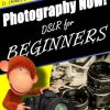 Photography Now!: DSLR Photography for Beginners
