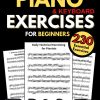 Piano & Keyboard Exercises for Beginners, Daily Technical Exercising for Pianists: 230 Essential Exercises with Scales, Chords, Arpeggios, Practical Finger Workout, Sheet Music...