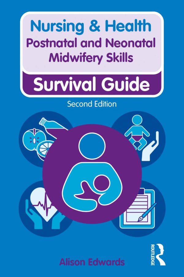 Postnatal and Neonatal Midwifery Skills: Survival Guide (Nursing and Health Survival Guides)