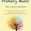 Primary Music for every teacher: How to effectively teach classroom music as a non-musician. Lesson ideas linked to 6 curriculum areas, without the need for instruments