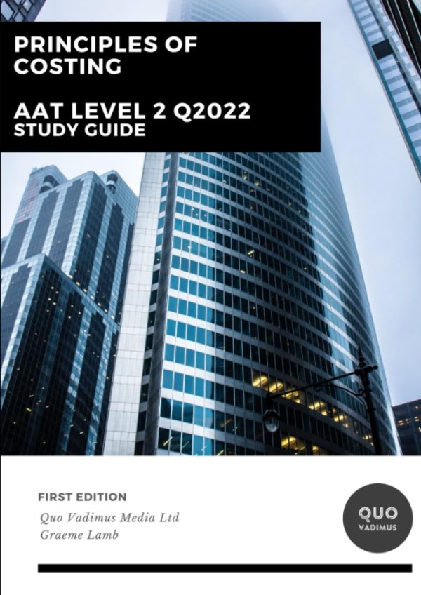 Principles of Costing: Study Guide (AAT Level 2 Q2022 Study Guides)