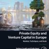 Private Equity and Venture Capital in Europe: Markets, Techniques, and Deals