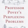Professor Povey's Perplexing Problems: Pre-University Physics and Maths Puzzles with Solutions