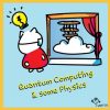 Quantum Computing & Some Physics: The Quantum Computing Comics Notebook