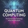 Quantum Computing: The Transformative Technology of the Qubit Revolution (Hot Science)