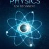Quantum physics and mechanics for beginners: From Wave Theory to Quantum Computing. Understanding How Everything Works by a Simplified Explanation of ... and Mechanics...