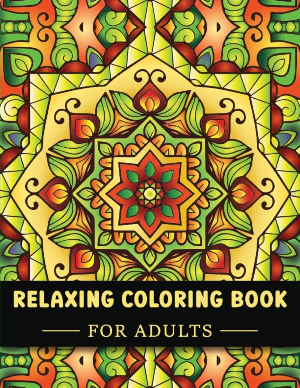 Relaxing Coloring Book For Adults: Amazing Patterns, Floral and Mandala Art for Stress and Anxiety Relief