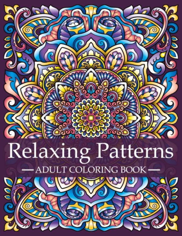 Relaxing Patterns - Adult Coloring Book: Mindfulness Coloring Book For Adults with Stress Relieving Designs and Mandalas | Relaxation and Stress ... Patterns: A Series of Adult...