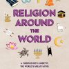Religion around the World: A Curious Kid's Guide to the World's Great Faiths (Curious Kids' Guides)