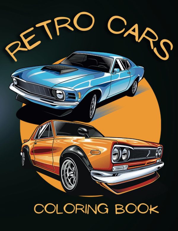 Retro Cars Coloring Book: "Iconic Automobiles for Kids, Adults, and Car Lovers: Classic Car Coloring Pages for Relaxation and Fun
