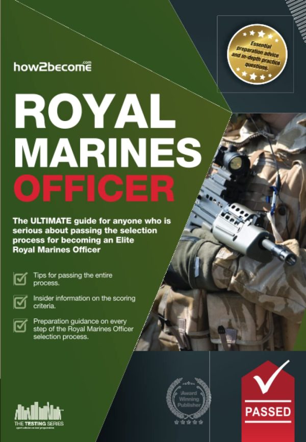 Royal Marines Officer: The ULTIMATE guide for anyone who is serious about passing the selection process for becoming an Elite Royal Marines Officer: ... and Scoring Criteria...