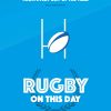 Rugby On This Day: History, Facts and Figures from Every Day of the Year