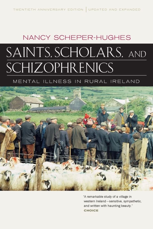 Saints, Scholars, and Schizophrenics: Mental Illness in Rural Ireland, Twentieth Anniversary Edition, Updated and Expanded