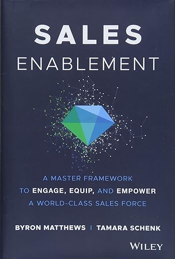 Sales Enablement: A Master Framework to Engage, Equip, and Empower A World-Class Sales Force