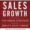 Sales Growth: Five Proven Strategies from the World′s Sales Leaders