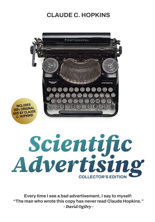 Scientific Advertsing: the must have collector's edition with more than 200 original ads by Claude Hopkins