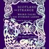 Scotland the Strange: Weird Tales from Storied Lands