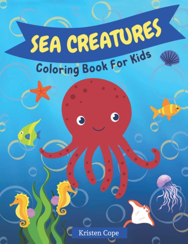 Sea Creatures Coloring Book for Kids: Wonderful Sea Life Underwater Coloring Book For Kids Boys & Girls Ages 4-8 | Ocean Animals Underwater Marine Life Easy For Toddlers