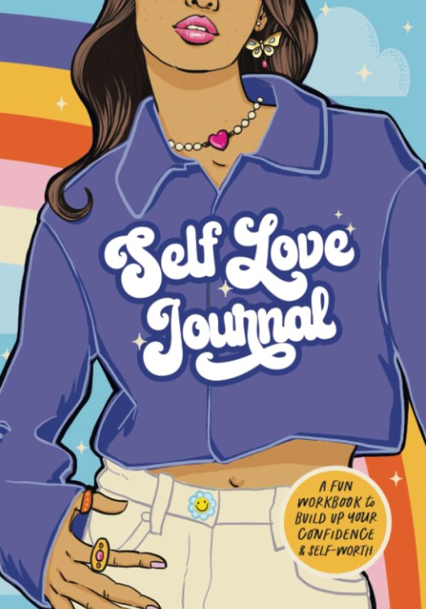 Self Love Journal • Fun Workbook to Build Up Your Confidence & Self Worth: For Young Teen & Tween Girls (Anti Stress Books for Teens)