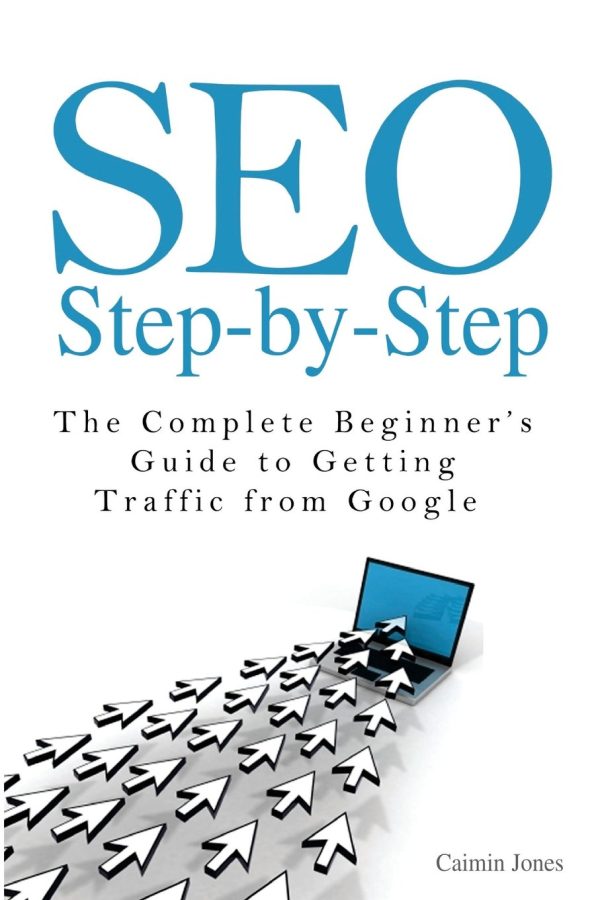 SEO Step-by-Step - The Complete Beginner's Guide to Getting Traffic from Google