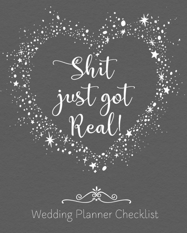 Shit Just Got Real Wedding Planner Checklist: Funny Wedding Planner Organizer - Budget, Timeline, Checklists, Guest List, Table Seating Wedding Attire ... Great engagement gift...