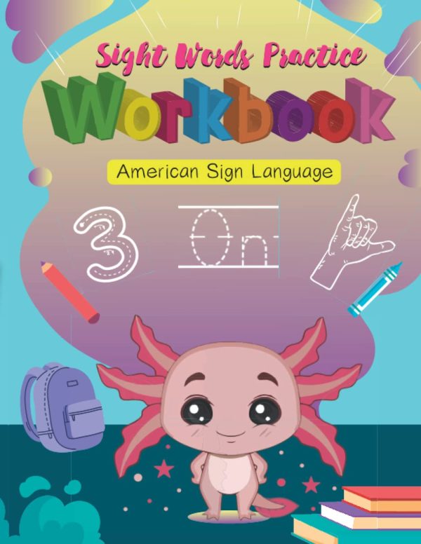 Sight Words Practice Workbook – American Sign Language: Workbook For Kids Or Beginners – Attractive Illustrations – Interesting Activity Book – Learn ... By Yourself (American...