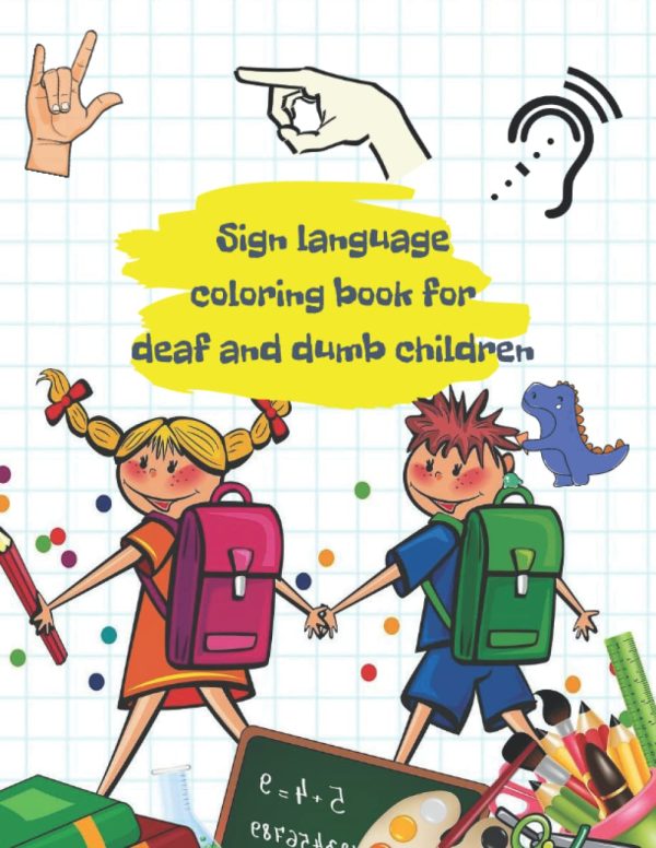 Sign language coloring book for deaf and dumb children: the first basic nucleus for children to learn dumb fasting from hearing special needs, Size 8.5x11 pages,91
