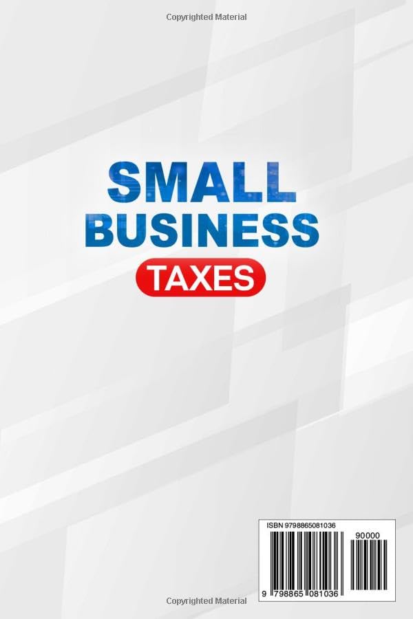 Small Business Taxes: The Complete Guide for Businesses and Self-Employed to Save Money, Avoid IRS Penalties, and Increase Your Net Profit
