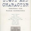 Story and Character: Interviews With British Screenwriters