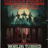 Stranger Things: Worlds Turned Upside Down: The Official Behind-The-Scenes Companion