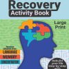 Stroke Recovery Activity Book: Cognitive Exercises, Memory Games and Puzzles for Adults Patients with Aphasia and Brain Injuries