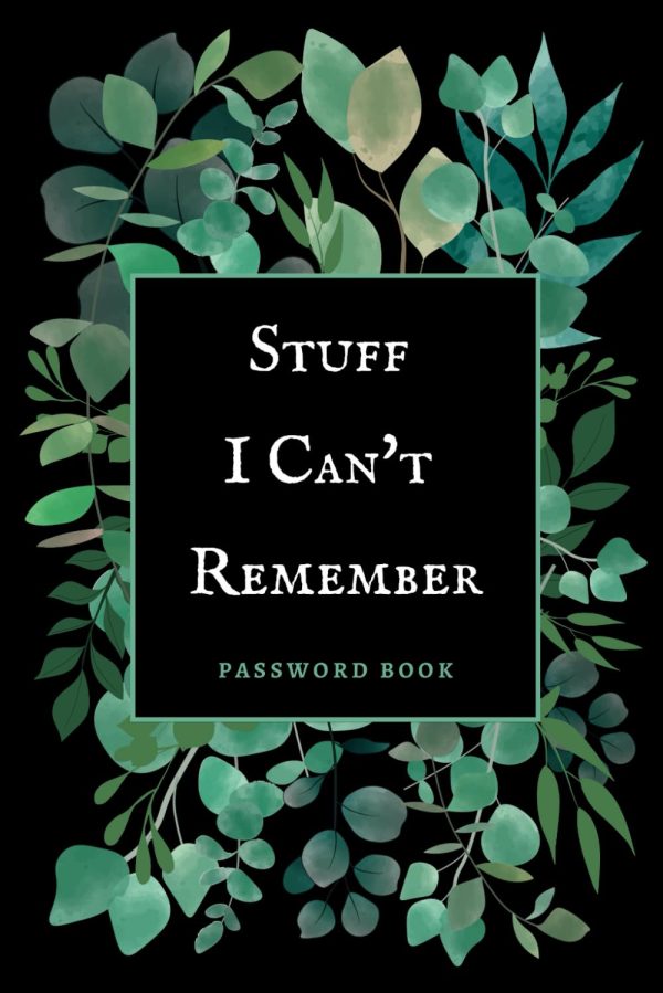 Stuff I Can't Remember Password Book: Log Book for Passwords with Alphabetical A-Z Tabs | Internet Login Information Organizer | Cute Botanical Aesthetic Cover