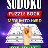 Sudoku Puzzle Book Medium to Hard: 700 Sudoku Puzzles for Adults from Medium to Hard with Solutions (Variety Sudoku Books: Endless Puzzle Fun)