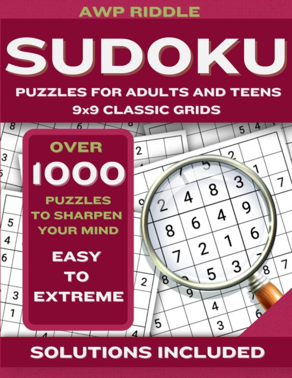 Sudoku Puzzles For Adults And Teens 9x9 Classic Grids: Over 1000 Puzzles To Sharpen Your Mind, Easy to Extreme
