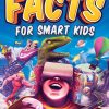 Super Interesting Facts For Smart Kids: 1272 Fun Facts About Science, Animals, Earth and Everything in Between