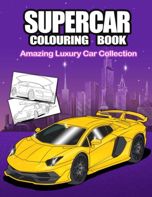 Supercar Colouring Book: Amazing Luxury Car Collection / Supercars Book For Boys Ages 4-8 / Super Sports Cars Relaxation Colouring Pages For Kids Featuring Various Fun Hypercar...