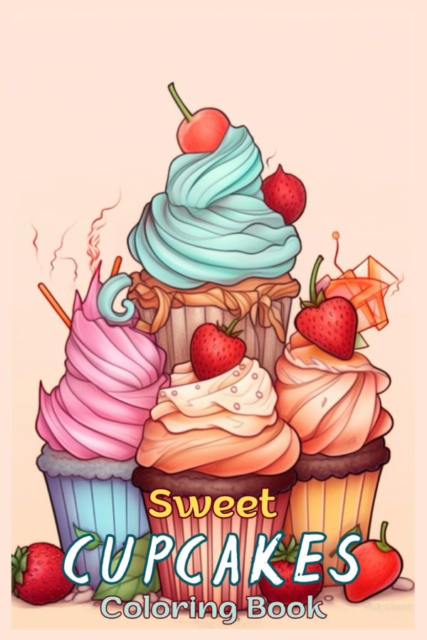 Sweet Cupcakes Funny: Fun And Easy Coloring Book of Cute Yummy Sweets for Boys Girls