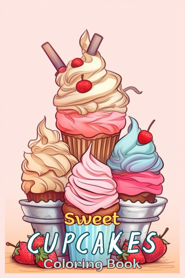 Sweet Cupcakes Funny: Fun And Easy Coloring Book of Cute Yummy Sweets for Boys Girls