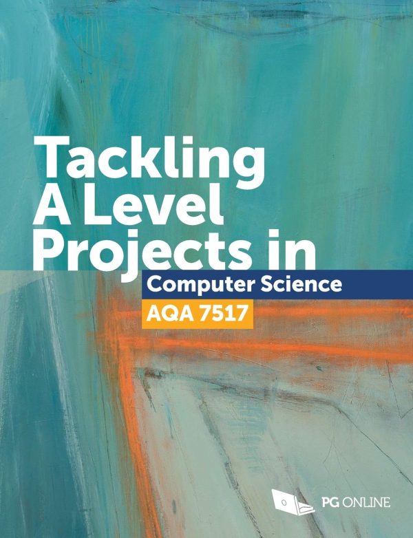 Tackling A Level Projects in Computer Science for AQA 7517 Step-by-step Essential Coursework A-Level Computing Project Guide NEA Non-exam Assessment A Level Computer Science...