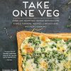 Take One Veg: Over 100 tempting veggie recipes for simple suppers, packed lunches and weekend cooking