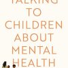 Talking to Children About Mental Health: The challenges facing Gen Z and Gen Alpha and how you can help
