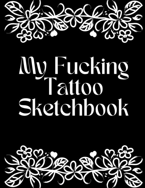 TATTOO Sketch notebook: Art Sketch Pad for Tattoo Designs,Sheets for Drawing, Doodling & Sketching,A Large Square Sketchbook with Blank Graph ... Book,Sweary Gift Idea for...