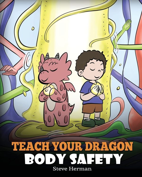 Teach Your Dragon Body Safety: A Story About Personal Boundaries, Appropriate and Inappropriate Touching: 44 (My Dragon Books)