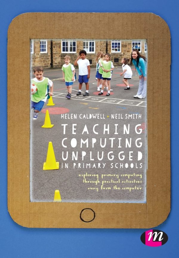 Teaching Computing Unplugged in Primary Schools: Exploring primary computing through practical activities away from the computer