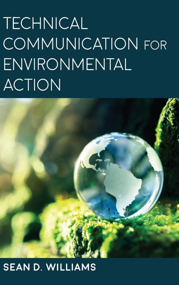 Technical Communication for Environmental Action (SUNY series, Studies in Technical Communication)