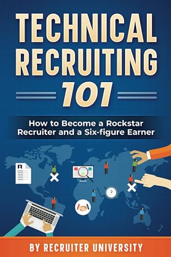 Technical Recruiting 101: How to Become a Rockstar Recruiter and a Six-figure Earner