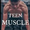 Teen Muscle: The Ultimate Bodybuilding Guide for Young Athletes