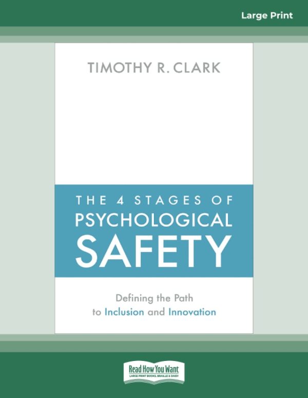 The 4 Stages of Psychological Safety: Defining the Path to Inclusion and Innovation