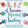 The A-Z of Trauma-Informed Teaching: Strategies and Solutions to Help with Behaviour and Support for Children Aged 3-11